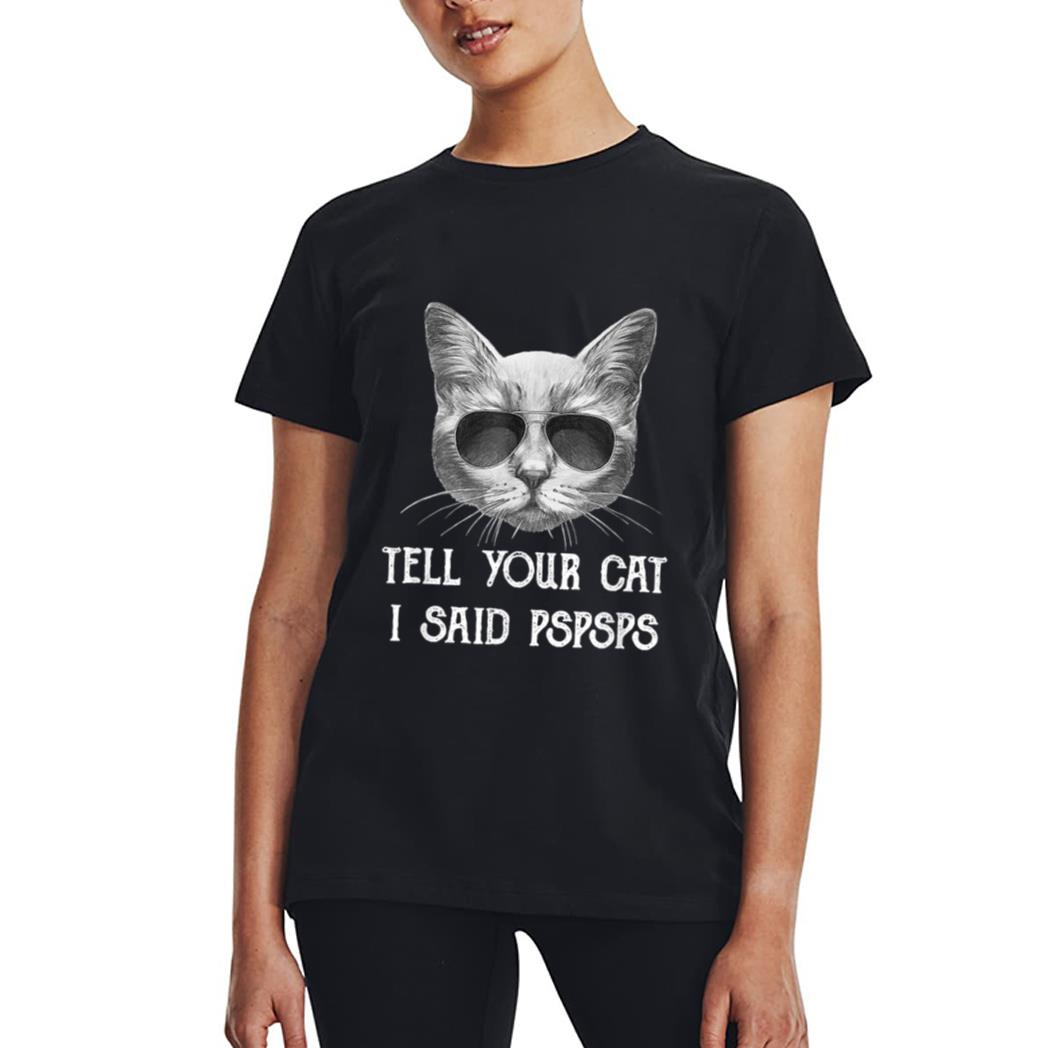 Black Cat Shirt Tell Your Cat I Said pspsps Funny Meow Kitty Women T-Shirt