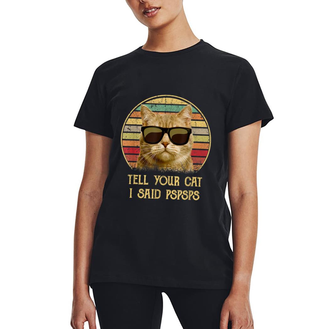 Cat gifts for cat lovers Funny Tell your Cat i said pspsps Women T-Shirt
