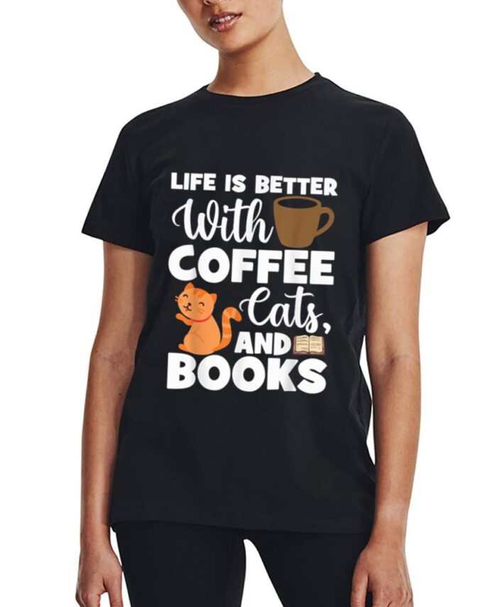 Cat Lovers Cats And Books Coffee Cats And Books Cat Books Women T-Shirt