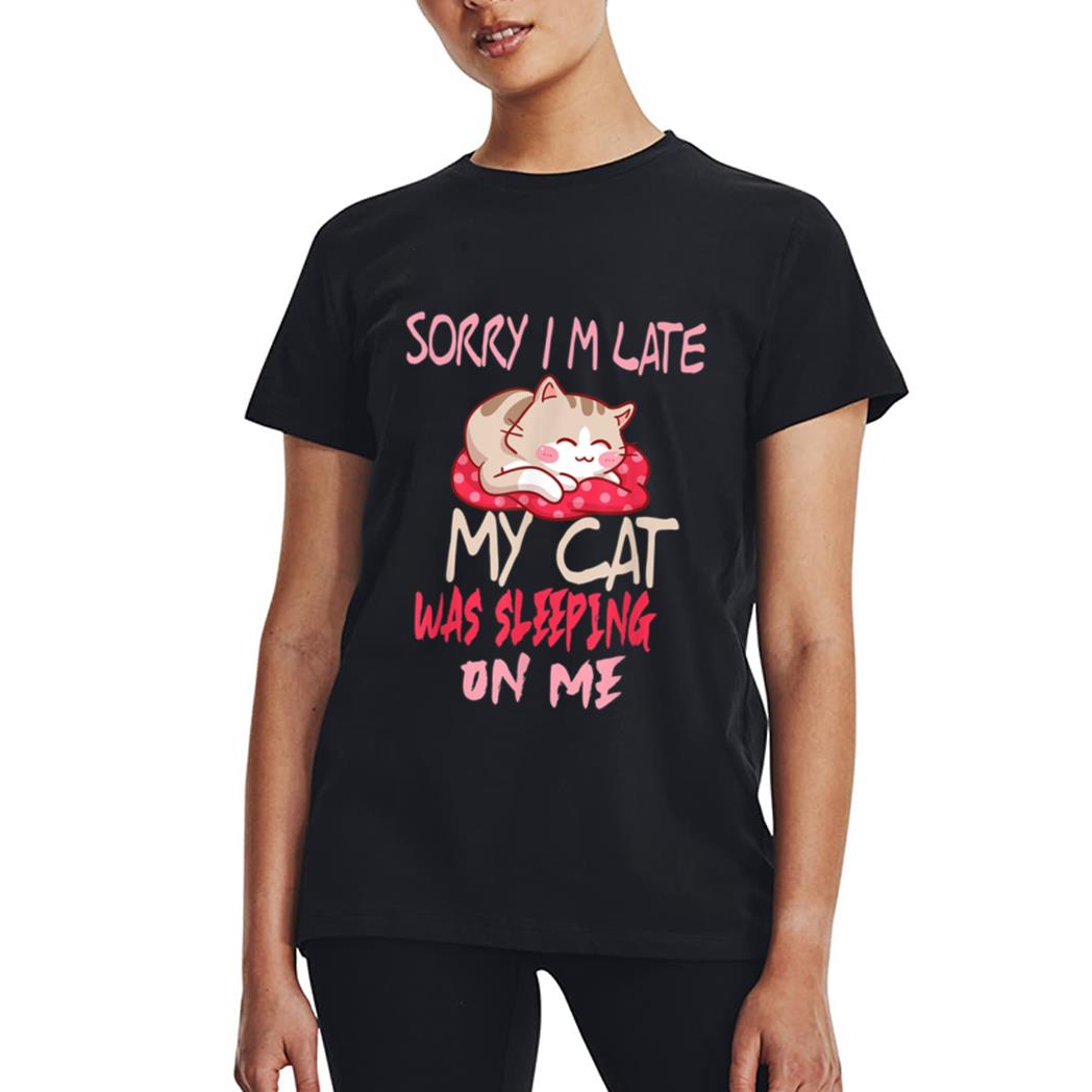Cat Shirt Sorry I'm Late My Cat Sleeping On Me Cat Women T-Shirt