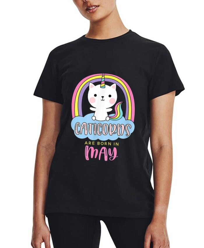 Caticorns Are Born In May Birthday Cat Unicorn Rainbow Cute Women T-Shirt