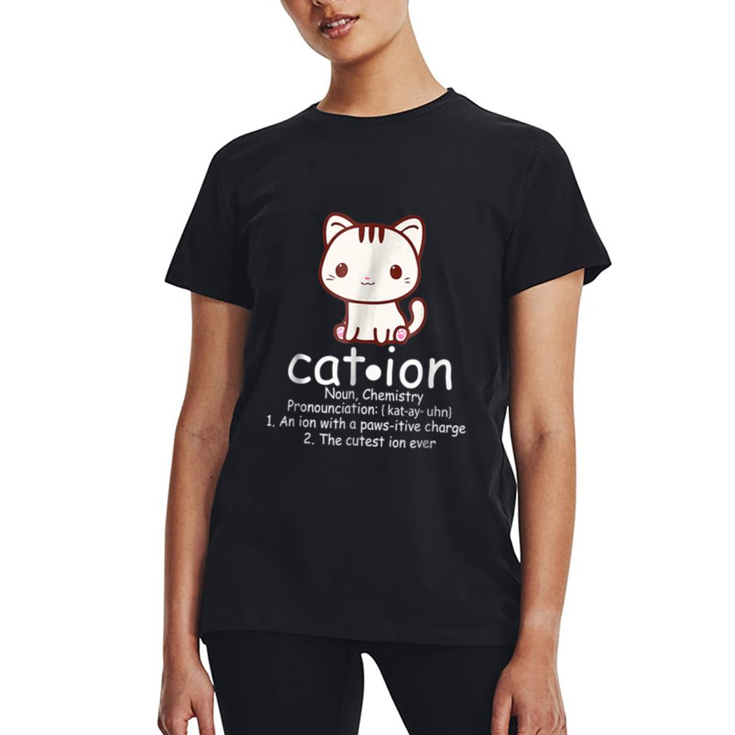 Cation Funny Cat Ion Science Pawsitive Pun Chemistry Women T-Shirt