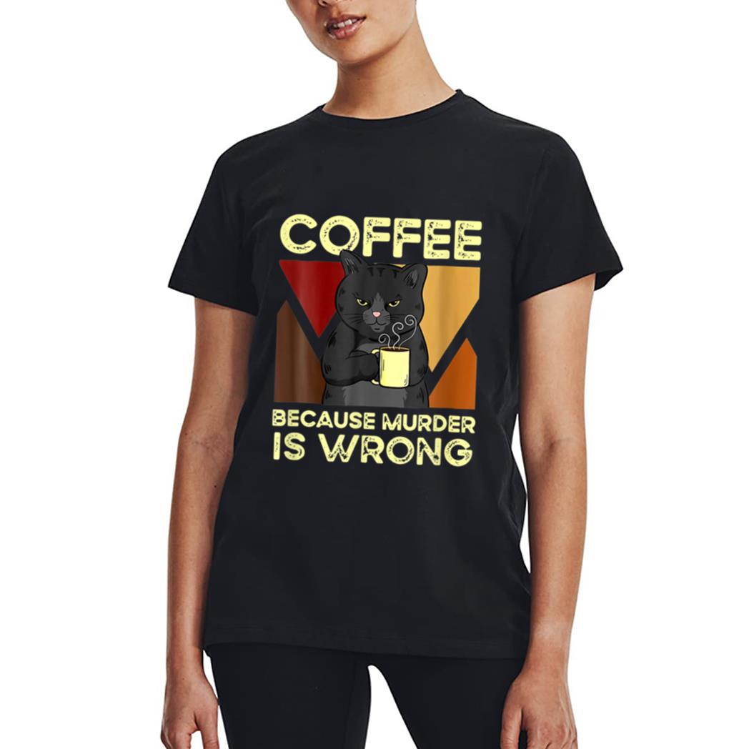 Coffee Because Murder Is Wrong Black Cat With Coffee Mug Fun Women T-Shirt