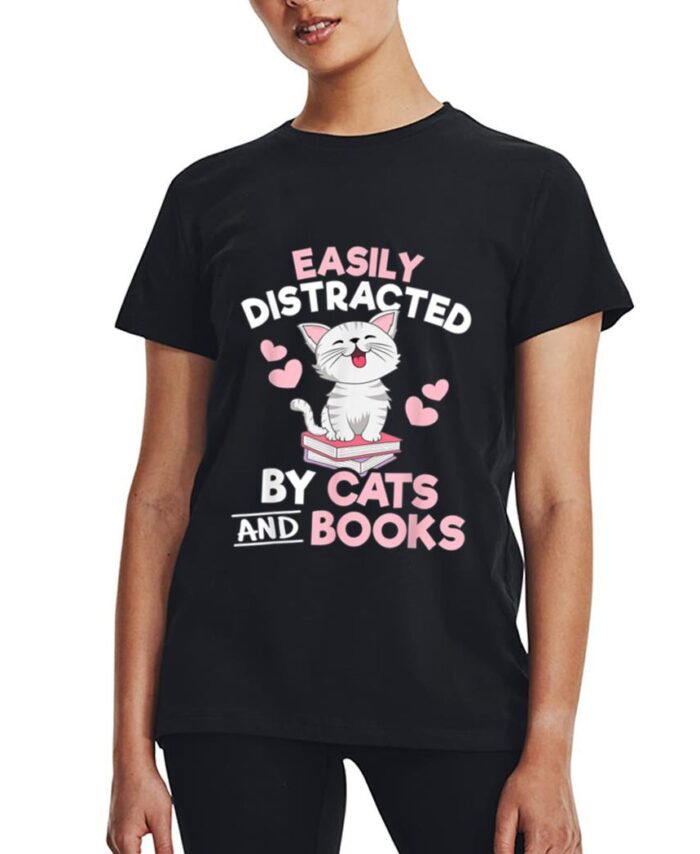 Easily Distracted By Cats and Books Cute Cat Book Lover Women T-Shirt