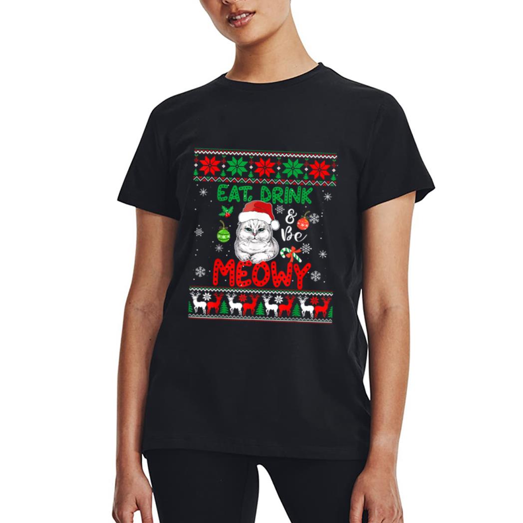 Eat, Drink, And Be Meowy - Funny Christmas Cat Outfit Women T-Shirt
