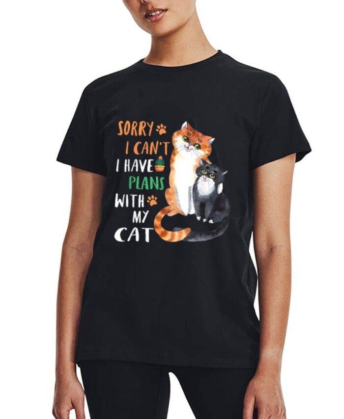 Funny Cat Lover Sorry I can't I have plans with my Cat Women T-Shirt