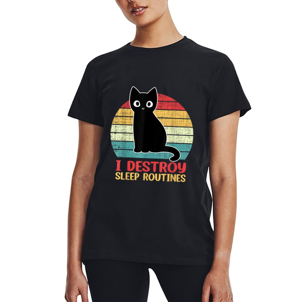 I Destroy Sleep Routines Black Cat Funny Cat Saying Women T-Shirt