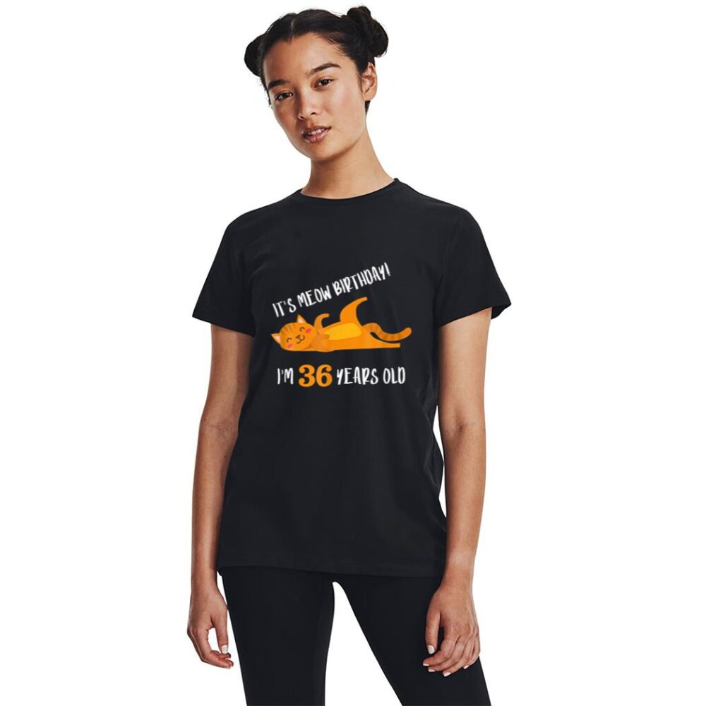 It S Meow Birthday 36H Birthday Cat Lover Funny 36 Year Old Women T-Shirt - Image 3