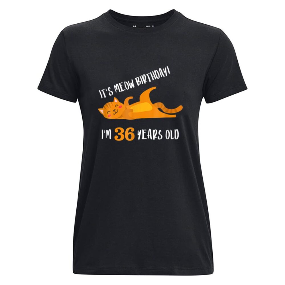 It S Meow Birthday 36H Birthday Cat Lover Funny 36 Year Old Women T-Shirt - Image 2