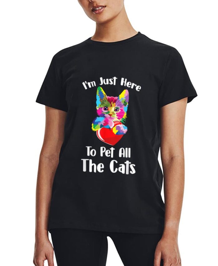 Just Here To Pet The Cats Funny Lovers Cats Cute Women T-Shirt