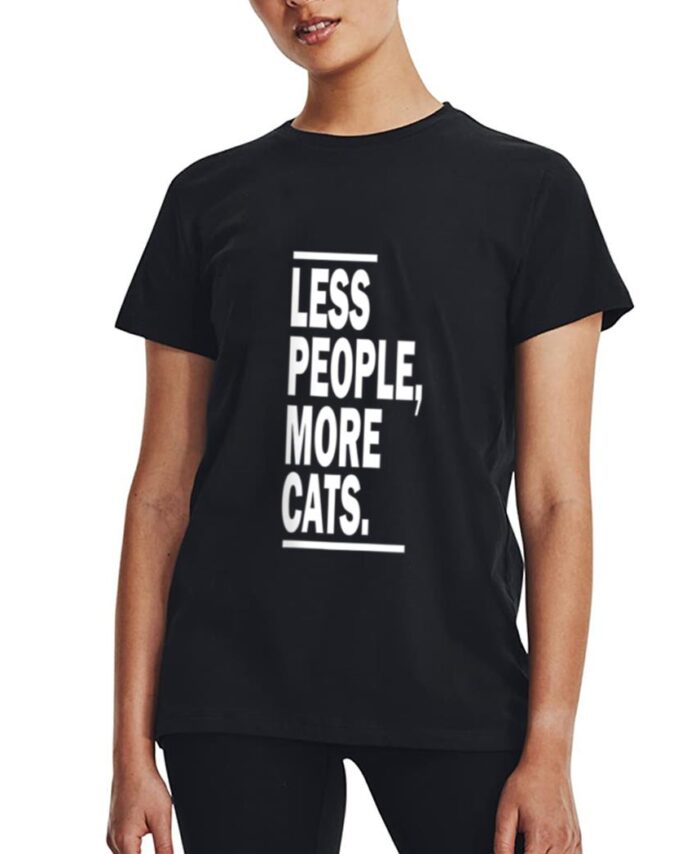 Less People More Cats Cat Lovers Sarcastic Women T-Shirt