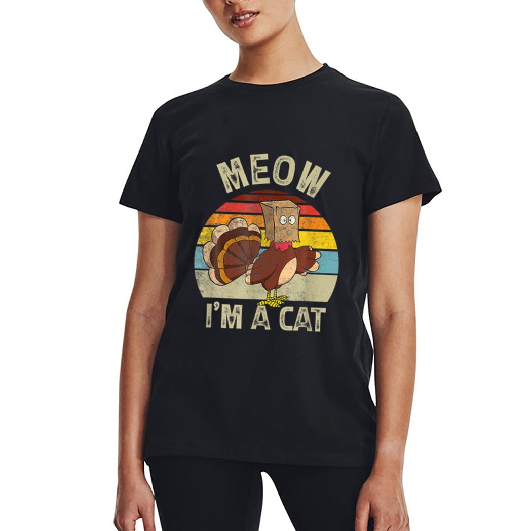 Meow I M Cat Hanksgiving Cat Funny Urkey Fake Cat Retro Women T-Shirt