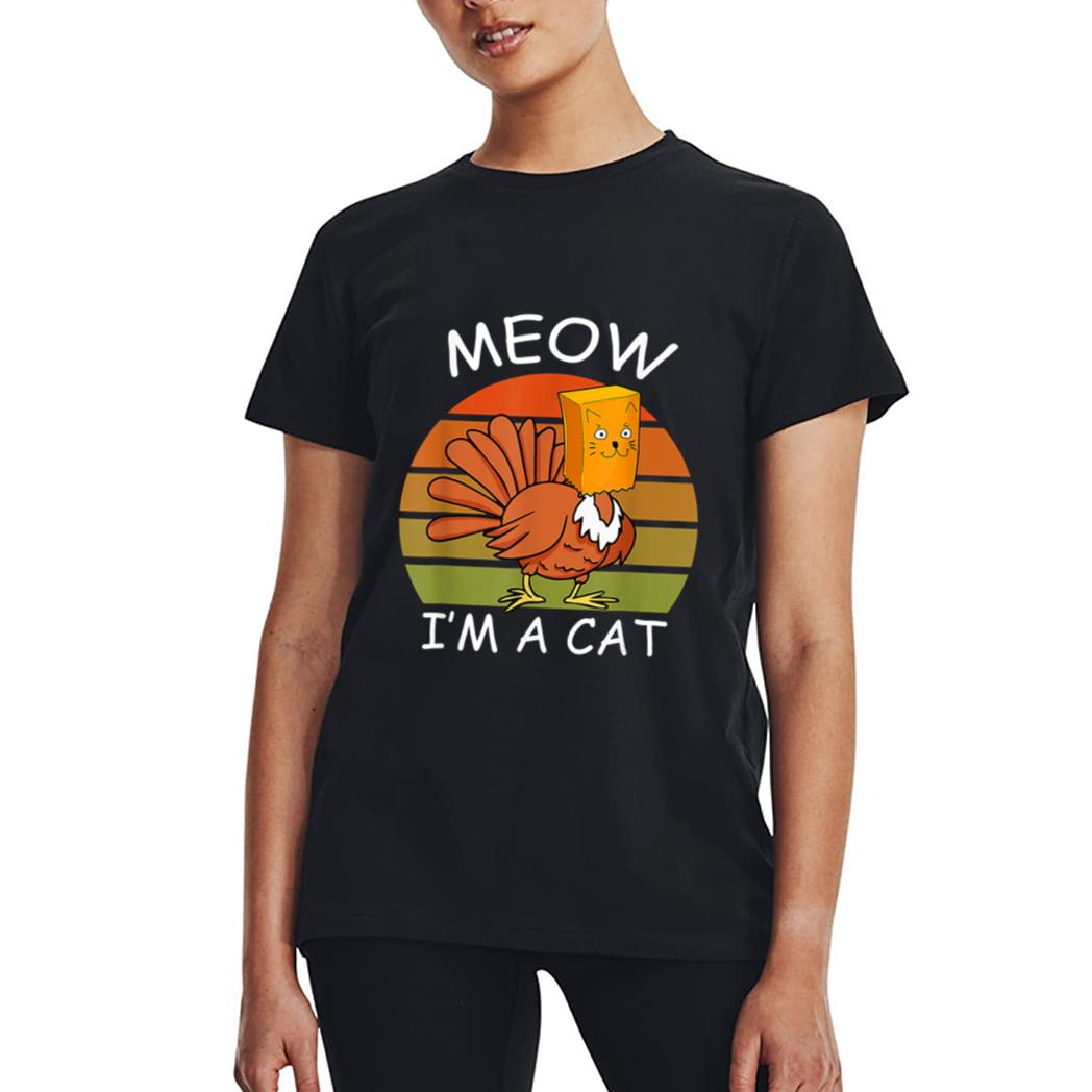 Meow I'm A Cat Turkey Fake Cat Thanksgiving Women T-Shirt