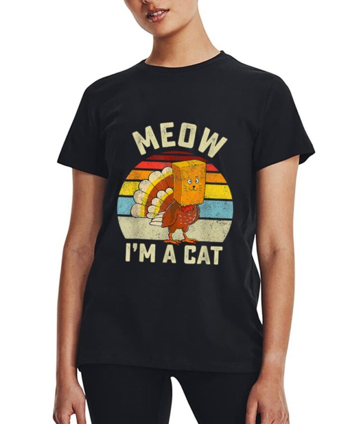 Meow I'm Cat Thanksgiving Cat Funny Turkey Fake Cat Retro Women T-Shirt