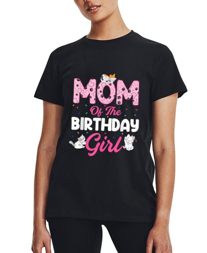 Mom of the Birthday Girl Shirt Cat Lover Kitty Kitten Women T-Shirt