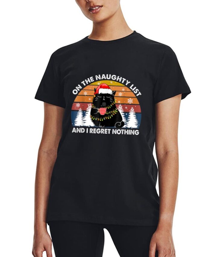 On The Naughty List And I Regret Nothing Christmas Black Cat Women T-Shirt
