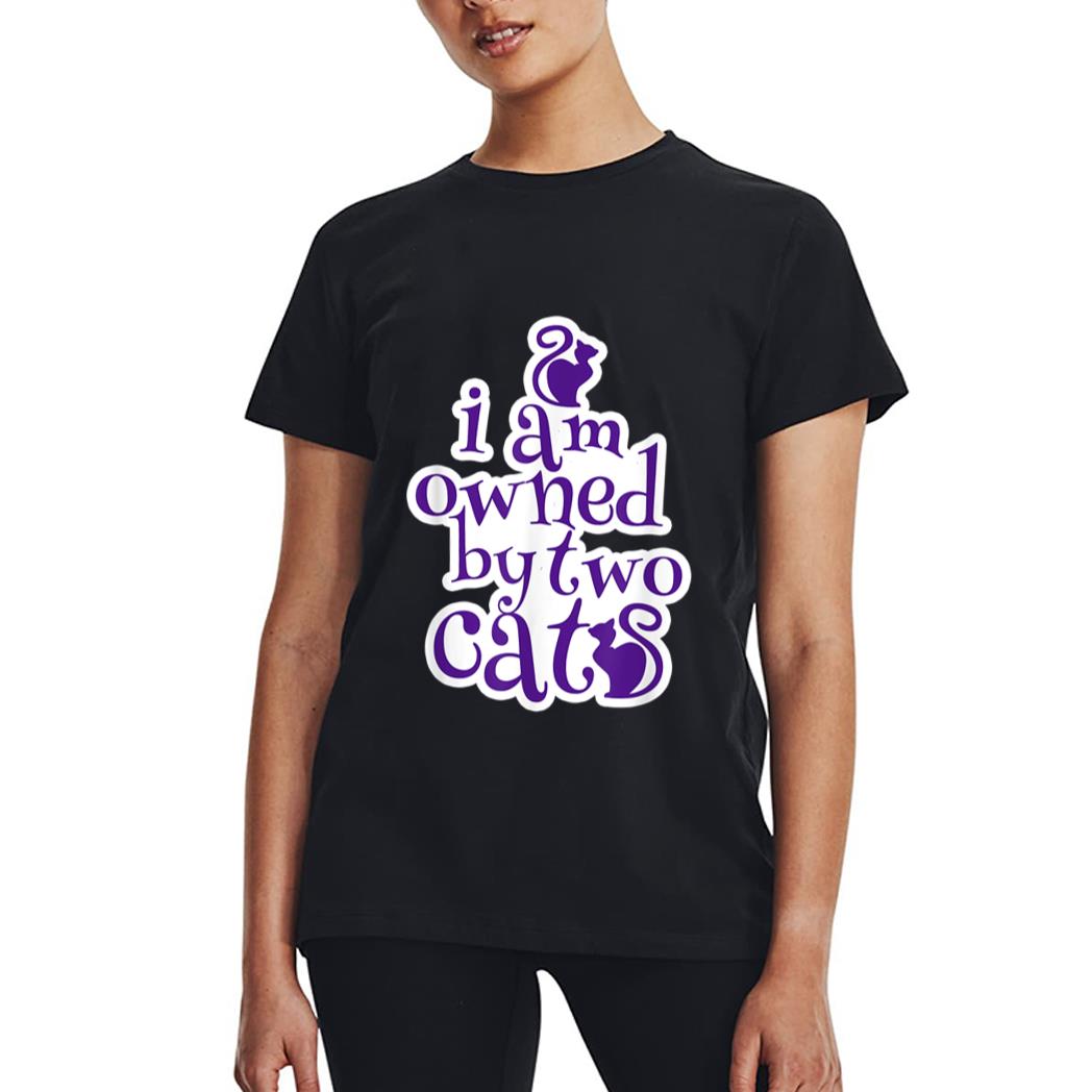 Owned By Two Cats Cat Lady Love Pets  Gift Women T-Shirt
