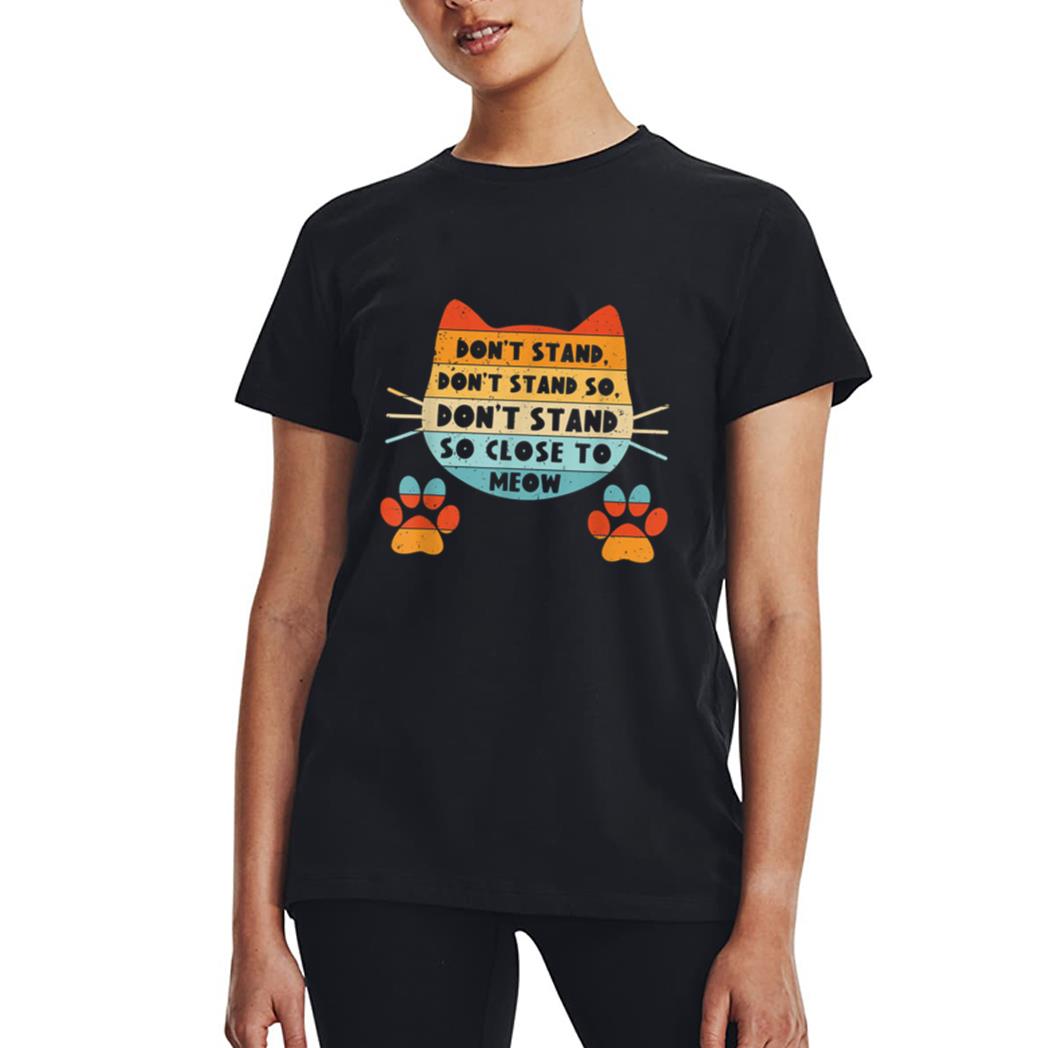 Retro Cat Tshirt, Funny Cat Tee, Don't Stand Close Meow Women T-Shirt