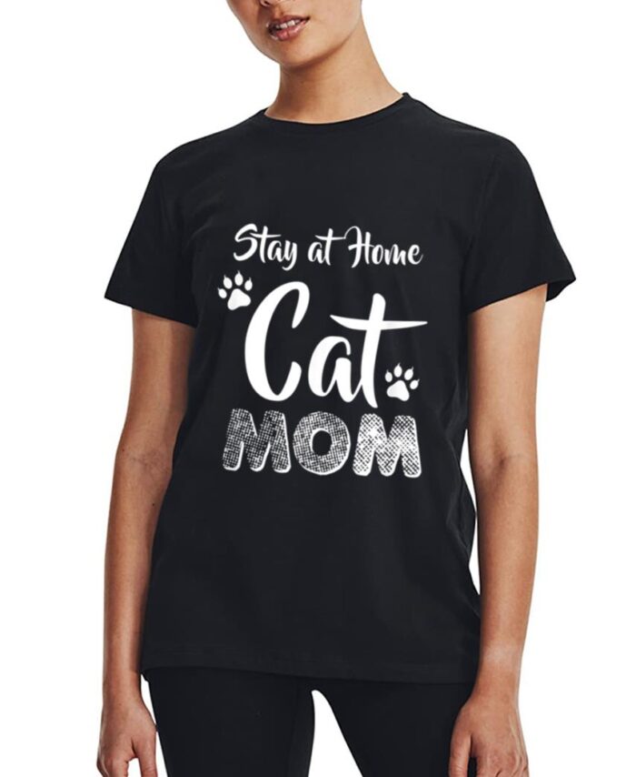 Stay at Home Cat Mom Cat Lover Wear Women T-Shirt