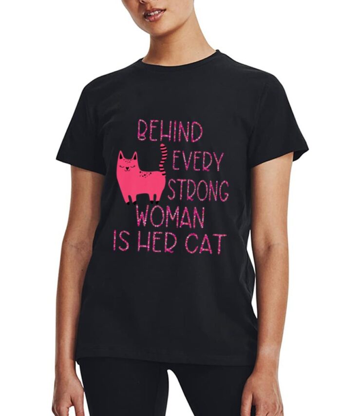 Supercute Pink Kitty Behind Every Strong Woman Is Her Cat Women T-Shirt